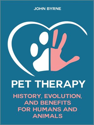 cover image of Pet Therapy History, Evolution, and Benefits  For Humans and Animals